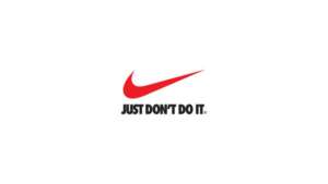 Nike logo saying 'just don't do it'